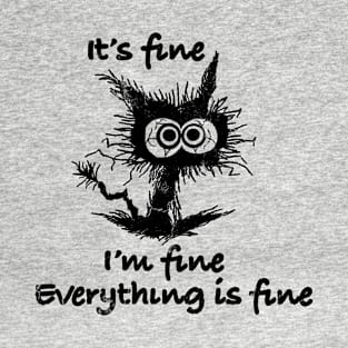 Black Cat It's Fine I'm Fine Everything Is Fine T-Shirt